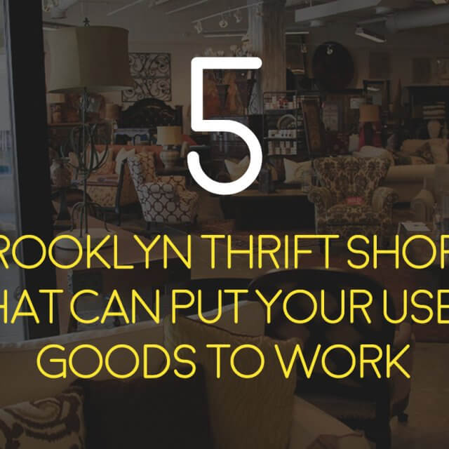 5 Brooklyn Thrift Shops That Can Put Your Used Goods to Work Cheap